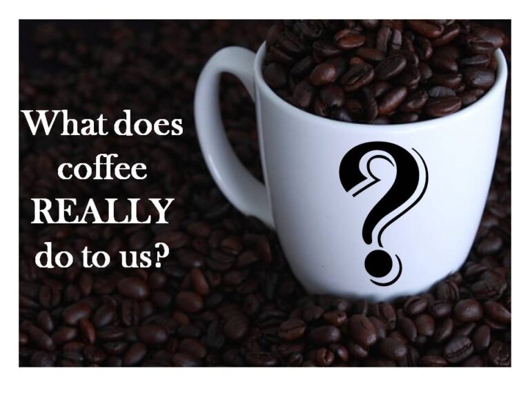Coffee consumption – Does it help us or hurt us?!