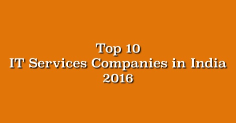 Top 10 IT Services Companies in India 2016