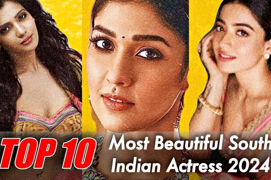 Top 10 Most Beautiful South Indian Actress 2024 Top10Sense