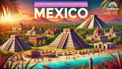 Top 10 best places to visit in Mexico