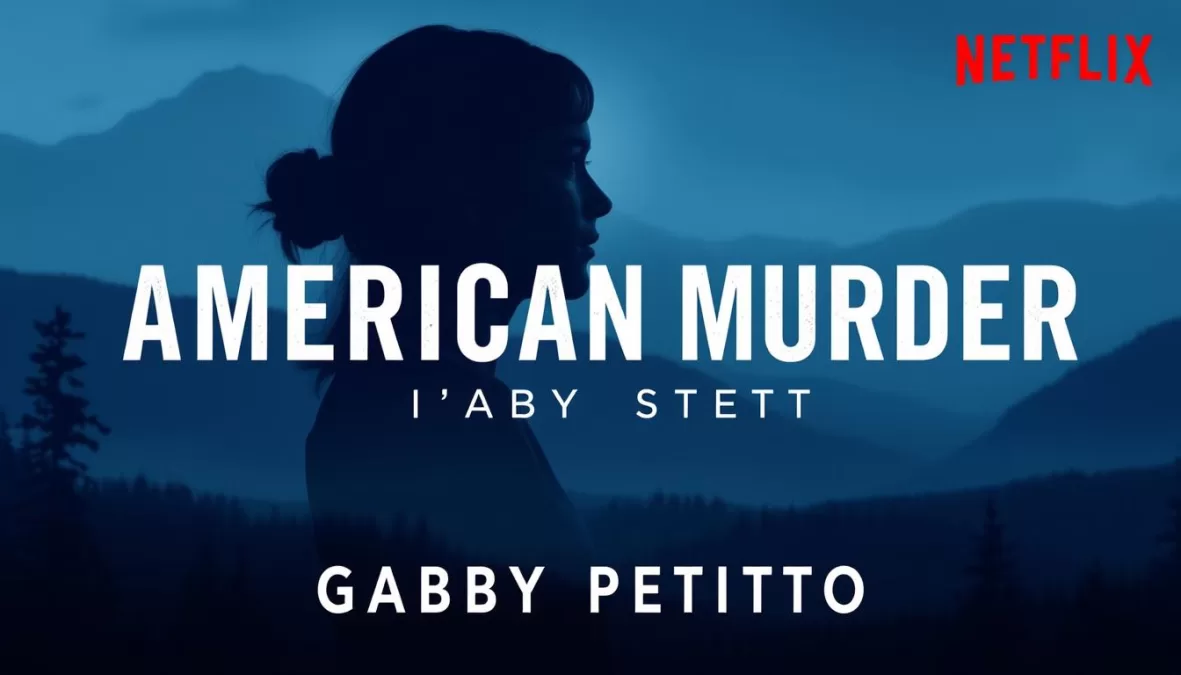 American Murder: Gabby Petito documentary poster showing on Netflix 2025